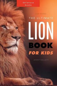 Cover image for Lion Books: The Ultimate Lion Book for Kids