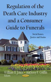 Cover image for Regulation of the Death Care Industry & a Consumer Guide to Funerals