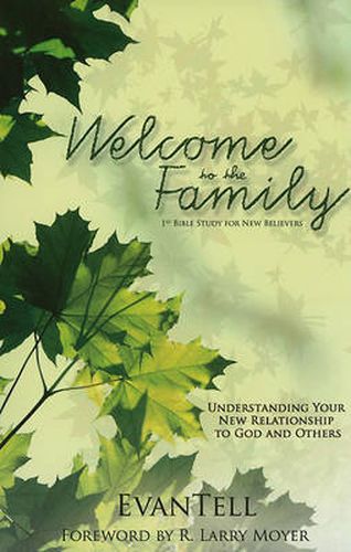 Welcome to the Family: Understanding Your New Relationship to God and Others