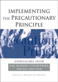 Cover image for Implementing the Precautionary Principle: Approaches from the Nordic Countries, EU and USA