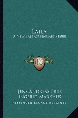 Cover image for Lajla: A New Tale of Finmark (1888)