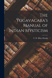 Cover image for The Yogavacara's Manual of Indian Mysticism