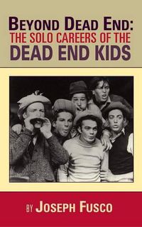 Cover image for Beyond Dead End: The Solo Careers of The Dead End Kids (hardback)