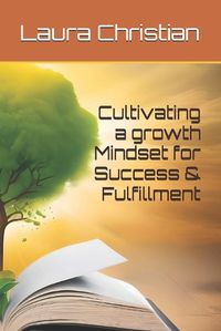 Cover image for Cultivating a Growth Mindset for Success and Fulfillment