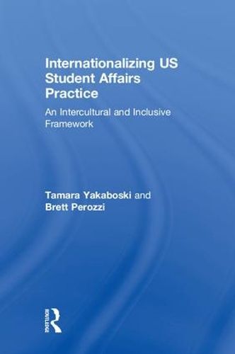 Cover image for Internationalizing US Student Affairs Practice: An Intercultural and Inclusive Framework