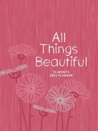 Cover image for All Things Beautiful (2025 Planner)
