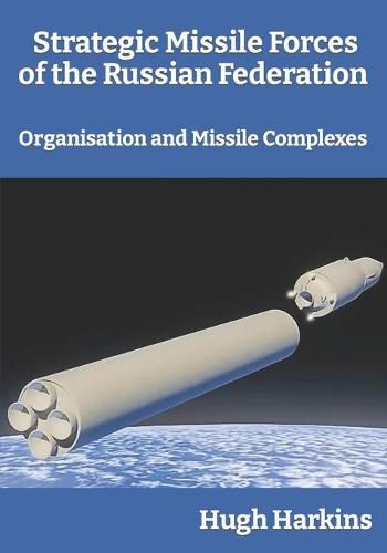 Strategic Missile Forces of the Russian Federation: Organisation and Missile complexes