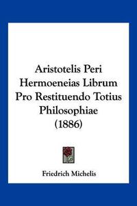 Cover image for Aristotelis Peri Hermoeneias Librum Pro Restituendo Totius Philosophiae (1886)