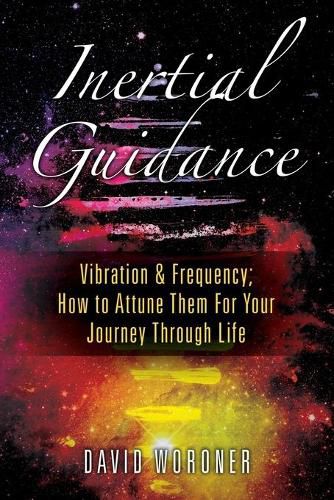 Cover image for Inertial Guidance: Vibration & Frequency: How to Attune Them For Your Journey Through Life