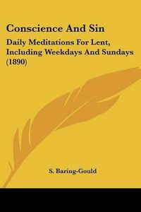 Cover image for Conscience and Sin: Daily Meditations for Lent, Including Weekdays and Sundays (1890)