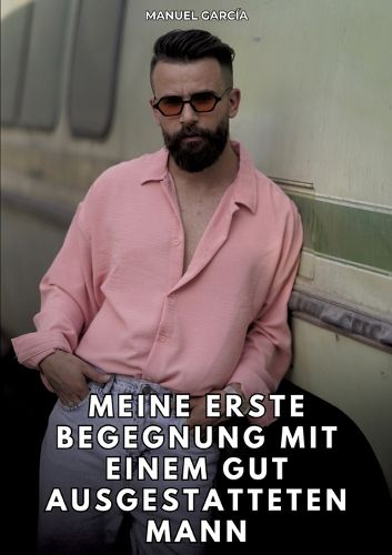 Cover image for Meine erste Begegnung mit einem gut ausgestatteten Mann