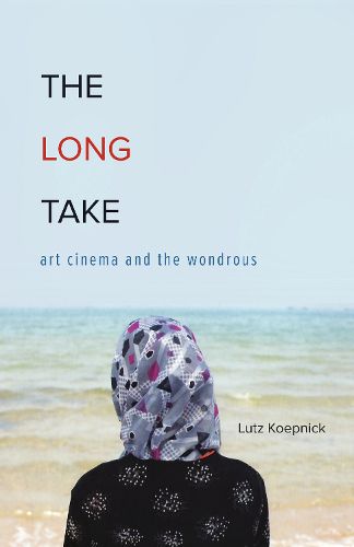 The Long Take: Art Cinema and the Wondrous