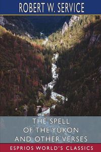 Cover image for The Spell of the Yukon and Other Verses (Esprios Classics)