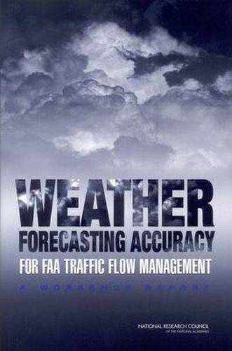 Cover image for Weather Forecasting Accuracy for FAA Traffic Flow Management: A Workshop Report