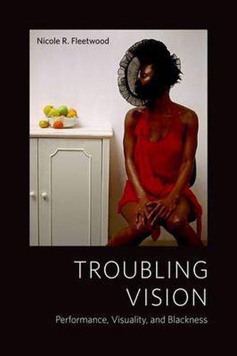 Cover image for Troubling Vision: Performance, Visuality, and Blackness