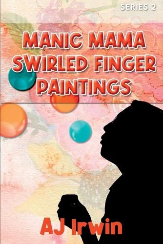 Cover image for Manic Mama Swirled Finger Paintings