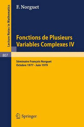 Cover image for Fonctions de Plusieurs Variables Complexes IV: Seminaire Francois Norguet Octobre 1977 - Juin 1979