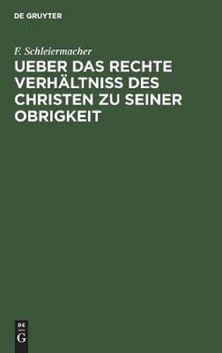 Ueber das rechte Verhaltniss des Christen zu seiner Obrigkeit