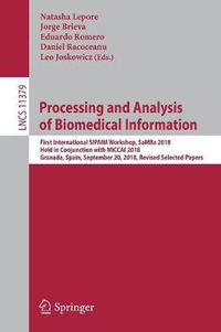 Cover image for Processing and Analysis of Biomedical Information: First International SIPAIM Workshop, SaMBa 2018, Held in Conjunction with MICCAI 2018, Granada, Spain, September 20, 2018, Revised Selected Papers