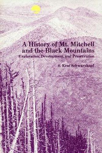 Cover image for A History of Mt. Mitchell and the Black Mountains: Exploration, Development, and Preservation