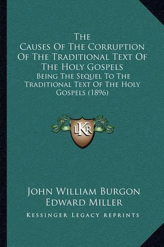 Cover image for The Causes Of The Corruption Of The Traditional Text Of The Holy Gospels