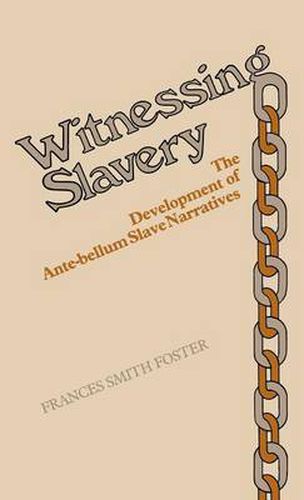 Cover image for Witnessing Slavery: The Development of Ante-bellum Slave Narratives