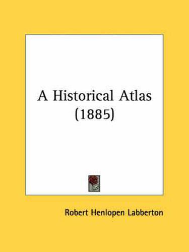 A Historical Atlas (1885)