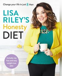 Cover image for Lisa Riley's Honesty Diet: Change your life in just 8 days