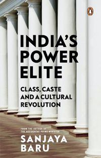 Cover image for India's Power elite: Caste, class and cultural revolution