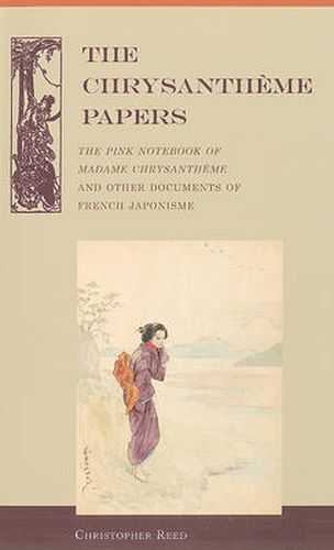 Cover image for The Chrysantheme Papers: The Pink Notebook of Madame Chrysantheme and Other Documents of French Japonisme