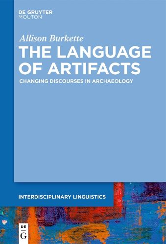 Cover image for The Language of Artifacts: Changing Discourses in Archaeology