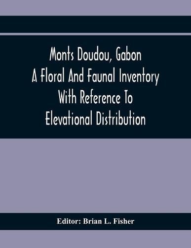 Cover image for Monts Doudou, Gabon A Floral And Faunal Inventory With Reference To Elevational Distribution