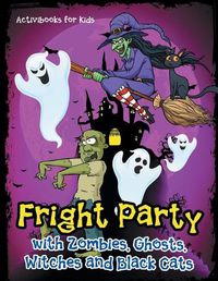 Cover image for Fright Party with Zombies, Ghosts, Witches and Black Cats