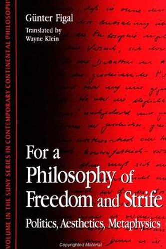 Cover image for For a Philosophy of Freedom and Strife: Politics, Aesthetics, Metaphysics