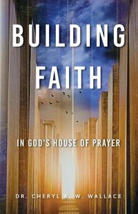 Cover image for Building Faith In God's House of Prayer