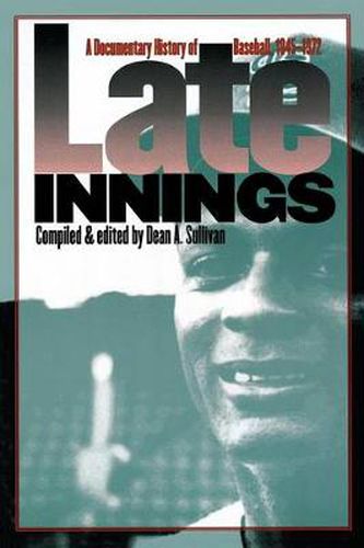 Cover image for Late Innings: A Documentary History of Baseball, 1945-1972