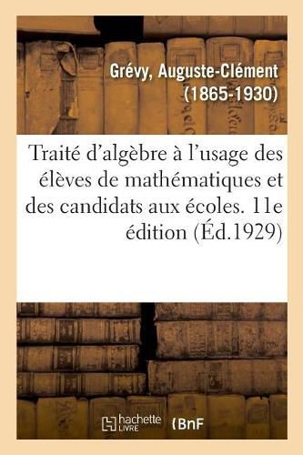 Cover image for Traite d'Algebre A l'Usage Des Eleves de Mathematiques Et Des Candidats Aux Ecoles. 11E Edition