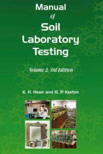 Cover image for Manual of Soil Laboratory Testing: Permeability, Shear Strength and Compressibility Tests