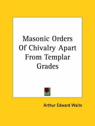 Cover image for Masonic Orders of Chivalry Apart from Templar Grades