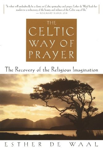 Cover image for The Celtic Way of Prayer: The Recovery of the Religious Imagination