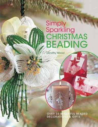 Cover image for Simply Sparkling Christmas Beading: Over 35 Beautiful Beaded Decorations and Gifts