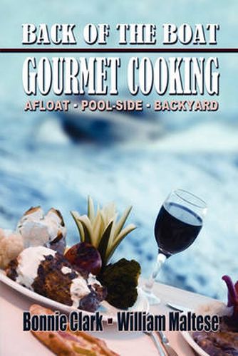 Cover image for Back of the Boat Gourmet Cooking: Afloat--Pool-Side--Backyard