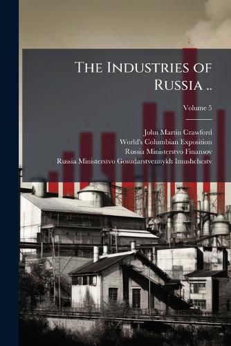 Cover image for The Industries of Russia ...