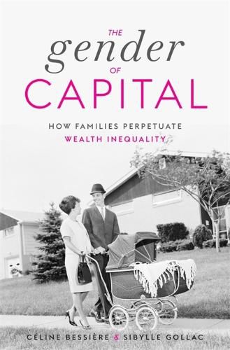 Cover image for The Gender of Capital: How Families Perpetuate Wealth Inequality