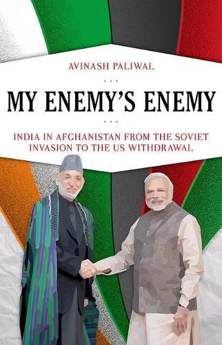 Cover image for My Enemy's Enemy: India in Afghanistan from the Soviet Invasion to the Us Withdrawal