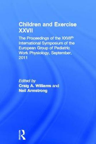 Cover image for Children and Exercise XXVII: The Proceedings of the XXVIIth International Symposium of the European Group of Pediatric Work Physiology, September, 2011