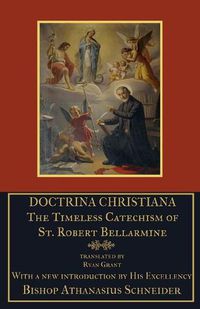 Cover image for Doctrina Christiana: The Timeless Catechism of St. Robert Bellarmine