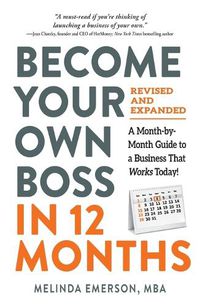 Cover image for Become Your Own Boss in 12 Months, Revised and Expanded: A Month-by-Month Guide to a Business That Works Today!