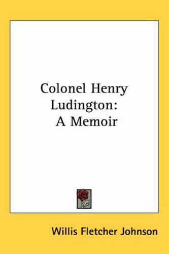 Cover image for Colonel Henry Ludington: A Memoir