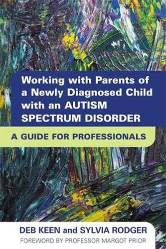 Cover image for Working with Parents of a Newly Diagnosed Child with an Autism Spectrum Disorder: A Guide for Professionals